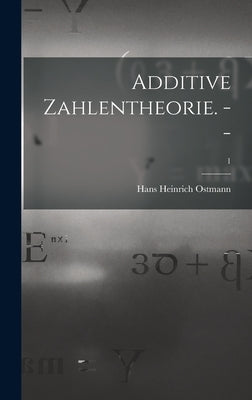 Additive Zahlentheorie. --; 1 by Ostmann, Hans Heinrich