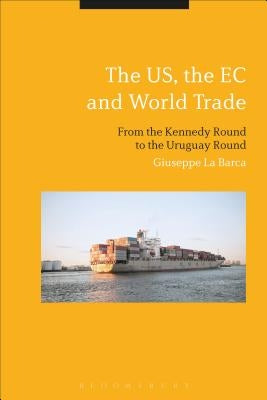 The US, the EC and World Trade by Barca, Giuseppe La