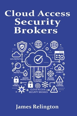 Cloud Access Security Brokers (CASB) by Relington, James