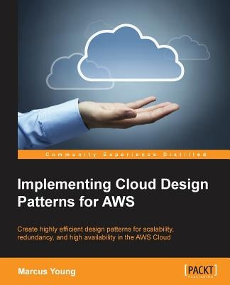 Implementing Cloud Design Patterns for AWS by Young, Marcus
