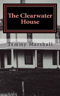 The Clearwater House by Marshall, Tammy