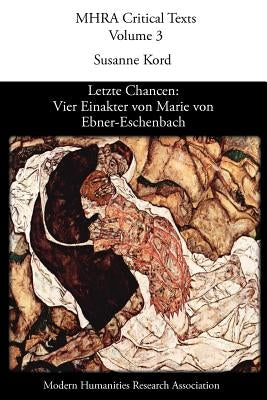 Letzte Chancen: Vier Einakter Von Marie Von Ebner-Eschenbach by Kord, S.