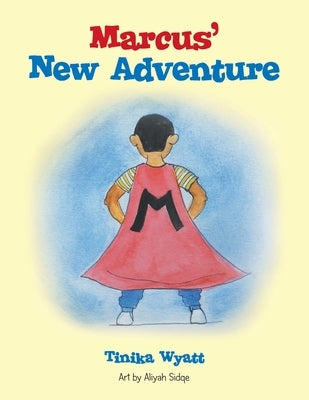 Marcus' New Adventure by Wyatt, Tinika