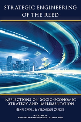 Strategic Engineering of the Reed: Reflections on Socio-Economic Strategy and Implementation by Savall, Henri