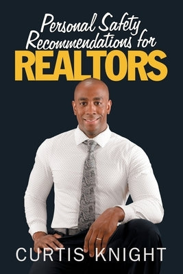 Personal Safety Recommendations for Realtors by Knight, Curtis