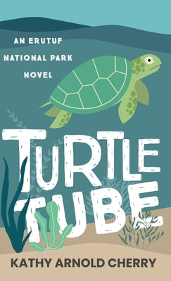 Turtle Tube: An Erutuf National Park Novel by Cherry, Kathy Arnold
