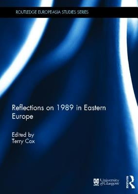 Reflections on 1989 in Eastern Europe by Cox, Terry