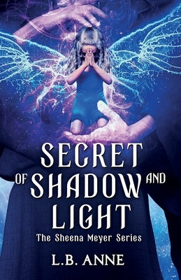 Secret of Shadow and Light by Anne, L. B.