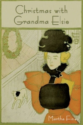 Christmas with Grandma Elsie by Finley, Martha