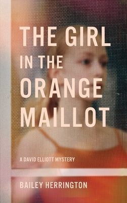 The Girl in the Orange Maillot by Herrington, Bailey