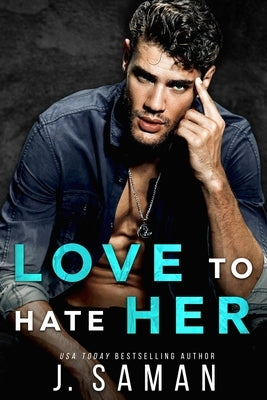 Love to Hate Her: A Single Dad, Rock Star Romance by Saman, J.