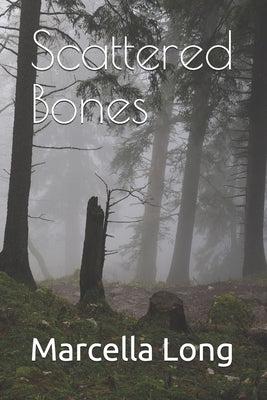 Scattered Bones by Long, Marcella