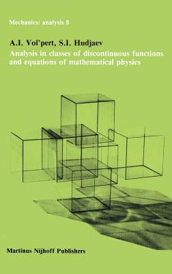 Analysis in Classes of Discontinuous Functions and Equations of Mathematical Physics by Vol'pert, A. I.