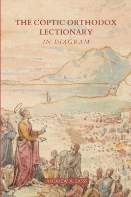The Coptic Orthodox Lectionary In Diagram by Doss, Andrew A.