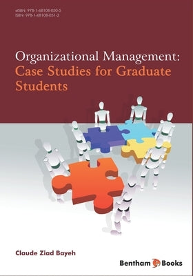 Organizational Management: Case Studies for Graduate Students by Bayeh, Claude Ziad