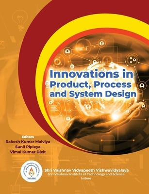 Innovations in Product Process and System Design by Malviya, Rakesh Kumar
