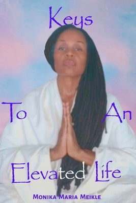 Keys To An Elevated Life by Jackson, Elliott Eli