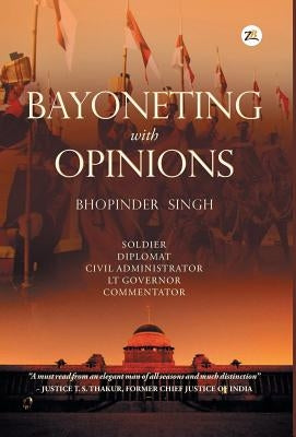 Bayoneting with Opinions by Singh, Bhopinder