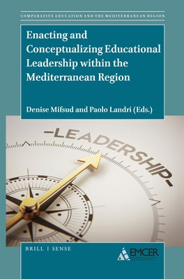 Enacting and Conceptualizing Educational Leadership Within the Mediterranean Region by Mifsud, Denise