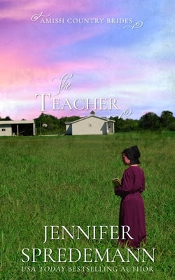 The Teacher (Amish Country Brides) by Spredemann, Jennifer