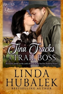 Tina Tracks a Trail Boss: A Historical Western Romance by Hubalek, Linda K.