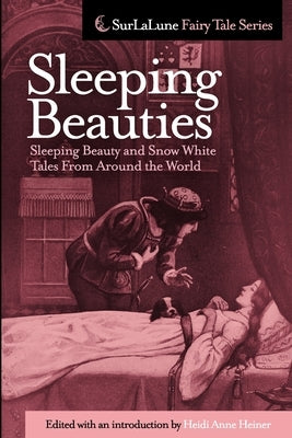 Sleeping Beauties: Sleeping Beauty and Snow White Tales From Around the World by Heiner, Heidi Anne