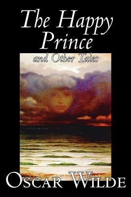 The Happy Prince and Other Tales by Oscar Wilde, Fiction, Literary, Classics by Wilde, Oscar