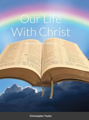 Our Life With Christ Hardback by Taylor, Christopher