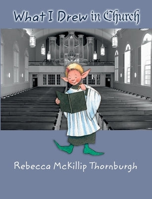 What I Drew in Church by McKillip Thornburgh, Rebecca
