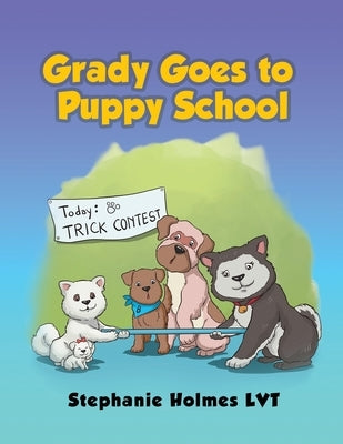 Grady Goes to Puppy School by Holmes, Stephanie