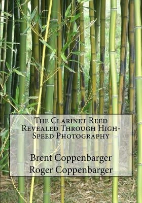 The Clarinet Reed Revealed Through High-Speed Photography by Coppenbarger, Roger