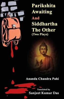 Parikshita Awaiting and Siddhartha the Other by Pahi, Ananda Chandra