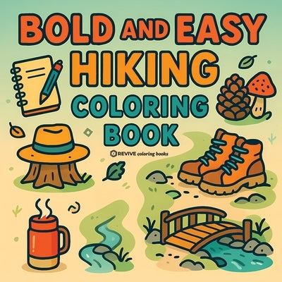 Bold & Easy Hiking Coloring Book: Fun & Relaxing Stress Relief Coloring by Revive Coloring Books