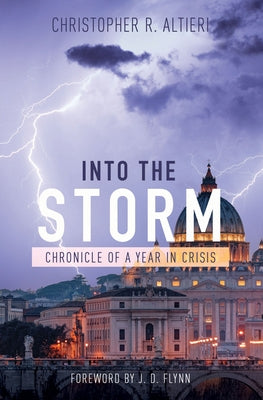 Into the Storm: Chronicle of a Year in Crisis by Altieri, Christopher R.