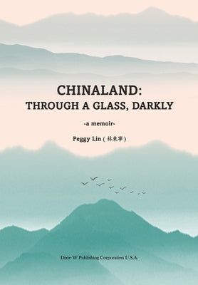 Chinaland: Through a glass, darkly by Lin, Peggy