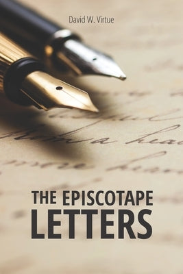 The Episcotape Letters: A series of satirical essays on the state of The Episcopal Church and their implications for the wider Anglican Communion by Virtue, David W.
