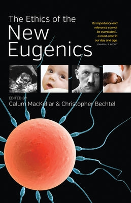 The Ethics of the New Eugenics by Mackellar, Calum