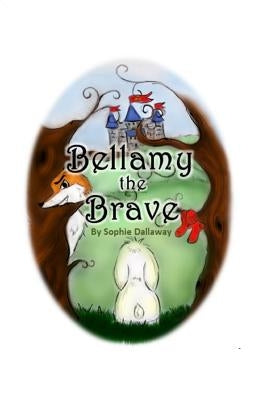 Bellamy the Brave by Dallaway, Sophie