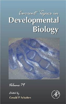 Current Topics in Developmental Biology: Volume 79 by Schatten, Gerald P.