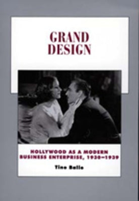 Grand Design: Hollywood as a Modern Business Enterprise, 1930-1939volume 5 by Balio, Tino