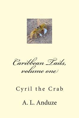 Caribbean Tails, volume one: Cyril the Crab by Anduze, A. L.