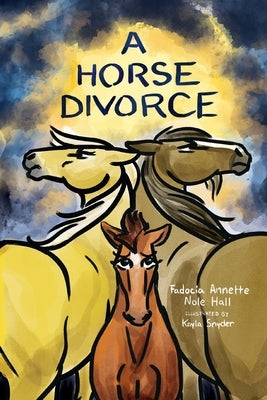 A Horse Divorce by Nole Hall, Fadocia Annette