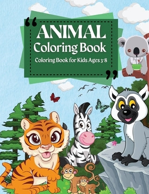 Coloring Book For Kids Ages 3-8 Animal Coloring Book: Coloring Pages of Animal Letters A to Z for Boys & Girls, Little Kids, Preschool, Kindergarten a by Moore, Penelope