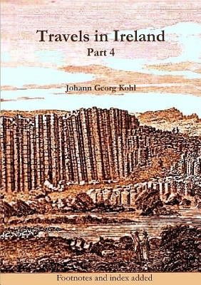 Travels in Ireland, Part 4 by Kohl, Johann Georg