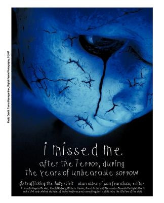 I Missed Me After the Terror, During the Years of Unbearable Sorrow: : Trafficking the Holy Spirit by Alan Allen, Allen