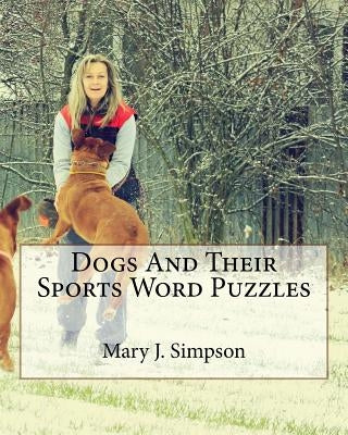Dogs And Their Sports Word Puzzles by Simpson, Mary J.