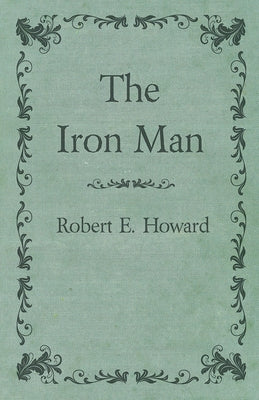 The Iron Man by Howard, Robert E.