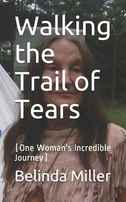 Walking the Trail of Tears: (One Woman's Incredible Journey) by Boyles, Jo Ann