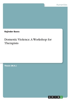 Domestic Violence. A Workshop for Therapists by Basra, Rajinder