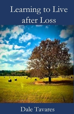 Learning to Live after Loss by Tavares, Dale